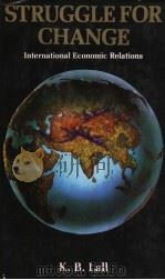 STRUGGLE FOR CHANGE  International Ecomomic Relations   1983  PDF电子版封面    K.B.LALL 