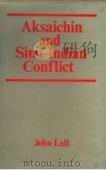 AKSAICHIN AND SINO-INDIAN CONFLICT   1989  PDF电子版封面    JOHN LALL 
