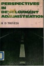 PERSPECTIVES IN DEVELOPMENT ADMINISTRATION   1987  PDF电子版封面    K.D.TRIVEDI 