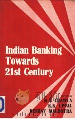 INDIAN BANKING TOWARDS 21ST CENTURY     PDF电子版封面  8171000576  A.S.CHAWLA  K.K.UPPAL  KESHAV 