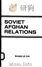 SOVIET AFGHAN RELATIONS   1985  PDF电子版封面    SHAMS UD DIN 