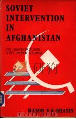 SOVIET INTERVENTION IN AFGHANISTAN：ITS BACKGROUND AND IMPLICATIONS     PDF电子版封面    MAJOR V.K.BHASIN 