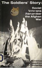 THE SOLDIERS'STORY:SOVIET VETERANS REMEMBER THE AFGHAN WAR     PDF电子版封面  0877251908   