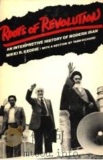 ROOTS OF REVOLUTION  AN INTERPRETIVE HISTORY OF MODERN IRAN     PDF电子版封面  0300026064  NIKKI R.KEDDIE 