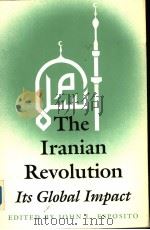 THE IRANIAN REVOLUTION ITS GLOBAL IMPACT     PDF电子版封面  0813009987  JOHN L.ESPOSITO 