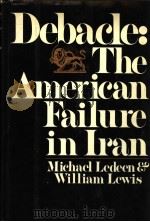 DEBACLE：THE AMERICAN FAILURE IN IRAN     PDF电子版封面  0394516577   