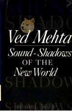 SOUND-SHADOWS OF THE NEW WORLD     PDF电子版封面  0393022250  VED MEHTA 