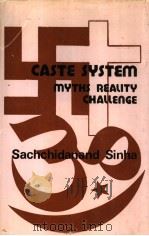 CASTE SYSTEM Myths Reality Challenge   1982  PDF电子版封面    Sachchidanand Sinha 