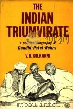 THE INDIAN TRIUMVIRATE  A POLITICAL BIOGRAPHY OF MAHATMA GANDHI，SARDAR PATEL AND PANDIT NEHRU   1969  PDF电子版封面    V.B.KULKARNI 