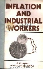 INFLATION AND INDUSTRIAL WORKERS  A STUDY OF REPERCUSSIONS     PDF电子版封面    GK.SURI  H.V.V.CHELLAPPA 