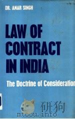 LAW OF CONTRACT IN INDIA THE DOCTRINE OF CONSIDERATION   1985  PDF电子版封面    DR.AMAR SINGH 