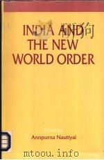 INDIA AND THE NEW WORLD ORDER   1996  PDF电子版封面  8170031941  ANNPURNA NAUTIYAL 