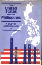 The United States and the Philippines A STUDY OF NEOCOLONIALISM   1981  PDF电子版封面  0897270142   