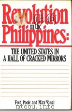 REVOLUTION in the PHILIPPINES The United States in a Hall of Cracked Mirrors   1984  PDF电子版封面  0070504385  FRED POOLE and MAX VANZI 