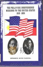 THE PHILIPPINE INDEPENDENCE MISSIONS TO THE UNITED STATES 1919-1934     PDF电子版封面     