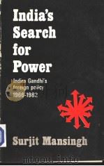 India's Search for Power Indira Gandhi's Foriegn Policy 1966-1982     PDF电子版封面  0803994753  SAGE PUBLICATIONS 