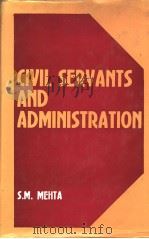 CIVIL SERVANTS AND ADMINISTRATION     PDF电子版封面     