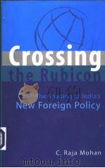 CROSSING THE RUBICON The Shaping of India's New Foreign Policy     PDF电子版封面  0670049638  C.Raja Mohan 