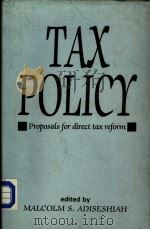 TAX POLICY Porposals for direct tax reform     PDF电子版封面  8170620287  MALCOLM  S.ADISESHIAH 