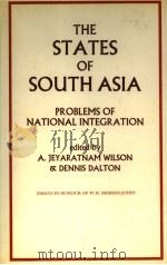 A.JEYARATNAM WILSON DENNIS DALTON THE STATES OF SOUTH ASIA PROBLEMS OF NATIONAL. INTEGRATION     PDF电子版封面    essays in honour of W.H.morris 