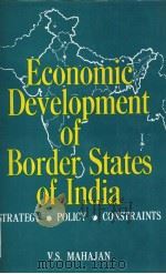 ECONOMIC DEVELOPMENT OF BORDER STATES OF INDIA     PDF电子版封面  8171001157  V.S.MAHAJAN 