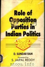 ROLE OF OPPOSITION PARTIES IN INDIAN POLITICS  THE ANDHRA PRADESH EXPERIENCE     PDF电子版封面  8171004121  D.SUNDAR RAM 