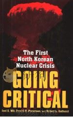 GOING  CRITICAL  THE FIRST NORTH KOREAN NUCLEAR CRISIS     PDF电子版封面  0815793863  JOEL S.WIT  DANIEL B.PONEMAN R 