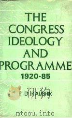 THE CONGRESS IDEOLOGY AND PROGRAMME (1920-1985)  THE IDEOLOGICAL FOUNDATIONS OF INDIAN NATIONAL CONG     PDF电子版封面  8185060169  P.D.KAUSHIK 