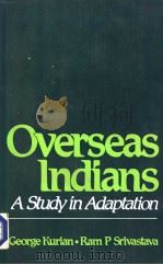 OVERSEAS INDIANS  A STUDY IN ADAPTATION     PDF电子版封面  0706922603  GEORGE KURIAN  RAM P SRIVASTAV 