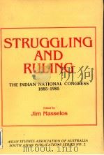 STRUGGLING AND RULING  THE INDIAN NATIONAL CONGRESS 1885-1985     PDF电子版封面    JIM MASSELOS 