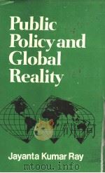 PUBLIC POLICY AND GLOBAL REALITY  SOME ASPECTS OF AMERICAN ALLIANCE POLICY   1977  PDF电子版封面    JAYANTA KUMAR RAY 