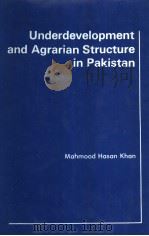 UNDERDEVELOPMENT AND AGRARIAN STRUCTURE IN PAKISTAN     PDF电子版封面  086531134X  MAHMOOD HASAN KHAN 