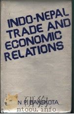INDO-NEPAL TRADE AND ECONOMIC RELATIONS   1981  PDF电子版封面    NARROTTAM PRASAD BANSKOTA 