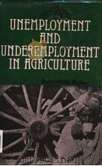 UNEMPLOYMENT AND UNDEREMPLOYMENT IN AGRICULTURE  A CASE STUDY OF BANGLADESH   1982  PDF电子版封面    MUHAMMAD MASUM 