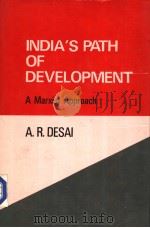 INDIA'S PATH OF DEVELOPMENT  A MARXIST APPROACH   1984  PDF电子版封面  0861320646  A.R.DESAI 