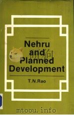 NEHRU AND PLANNED DEVELOPMENT   1987  PDF电子版封面  8170490197  T.N.RAO 