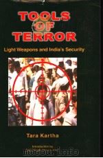 TOOLS OF TERROR  LIGHT WEAPONS AND INDIA'S SECURITY     PDF电子版封面  8186019154  TARA KARTHA 