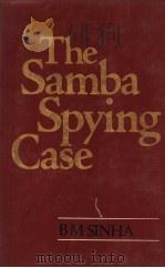 THE SAMBA SPYING CASE     PDF电子版封面  0706913922  B M SINHA 