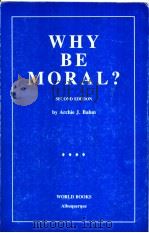 WHY BE MORAL?  SECOND EDITION     PDF电子版封面  0911714197  by Archie J.Bahm 