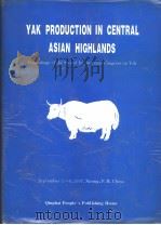 YAK PRODUCTION IN CENTRAL ASIAN HIGHLANDS   1997  PDF电子版封面  7255011626  杨荣珍  韩兴泰  罗晓林 