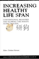 INCREASING HEALTHY LIFE SPAN CONVENTIONAL MEASURES AND SLOWING THE INNATE AGING PROCESS     PDF电子版封面    DENHAM HARMAN 