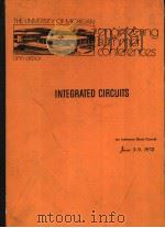 THE UNIVERSITY OF MICHIGAN ENGINEERING SUMMER CONFERENCES ANN ARBOR INTEGRATED CIRCUITS AN INTENSIVE     PDF电子版封面    I.A.LESK 