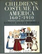 CHILDREN‘S COSTUME IN AMERICA 1607-1910     PDF电子版封面    ESTELLE ANSLEY WORRELL 