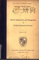 LIBRARY ORGANIZATION AND MANAGEMENT OF TECHNICAL REPORTS LITERATURE     PDF电子版封面    BERNARD M.FRY 