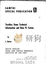 SAWTRI SPECIAL PUBLICATION  Textiles：Some Technical Information and Data V：Cotton     PDF电子版封面    L.H.unter 