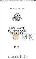 THE TEXTILE INSTITUTE  NEW WAYS TO PRODUCE TEXTILES  1972     PDF电子版封面     