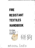 FIRE RESISTANT TEXTILES HANDBOOK     PDF电子版封面  0877620881  W.A.REEVES G.L.DRAKE JR.R.M.PE 