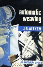AUTOMATIC WEAVING     PDF电子版封面    J.B.AITKEN 