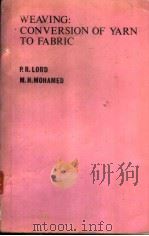WEAVING：CONVERSION OF YARN TO FABRIC     PDF电子版封面    P.R.LORD  M.H.MOHAMED 