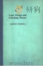 Lkogic Design and Switching Theory     PDF电子版封面    SABURO MUROGA 